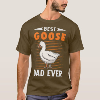 Best Goose Dad Ever Goose farmer  T-Shirt