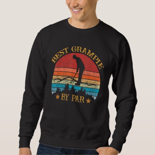 Best Grampie By Par Fathers Day Golf Golfing 1 Sweatshirt