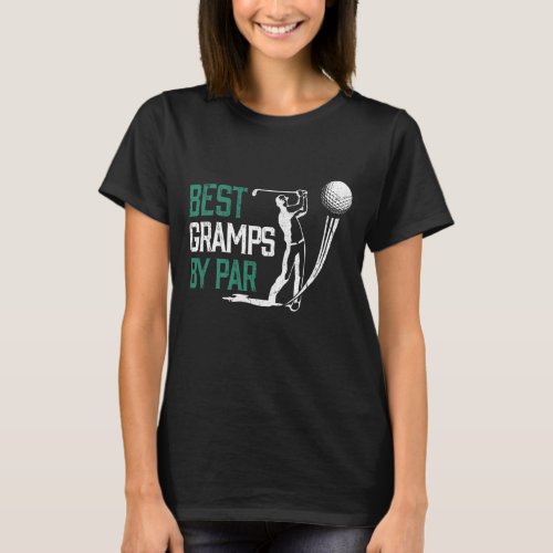 Best Gramps By Par Fathers Day Gifts Golf Lover T_Shirt