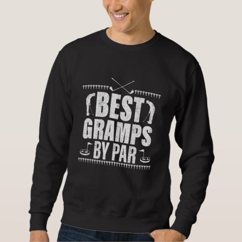 Best Gramps By Par Fathers Day  Golf Lover Golfer Sweatshirt
