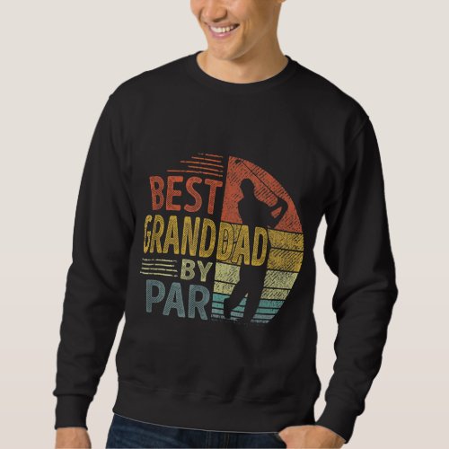 Best Granddad By Par Fathers Day Golf Gift Grandp Sweatshirt