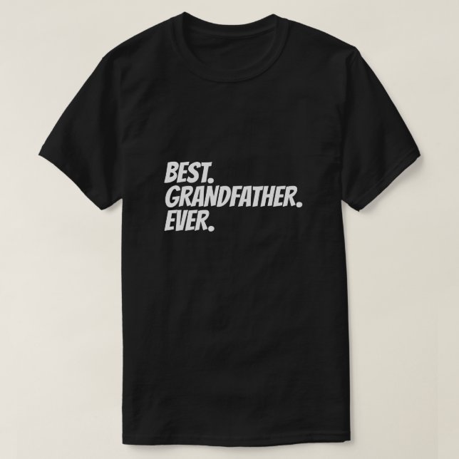 Best Grandfather Ever Humor T-Shirt (Design Front)