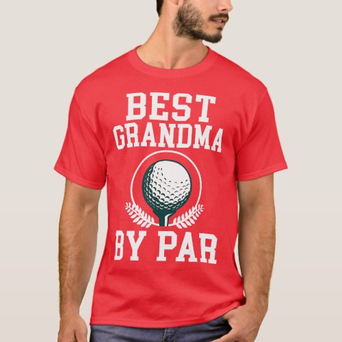 Best Grandma by Par Golf Granny Golfing Grandmothe T_Shirt