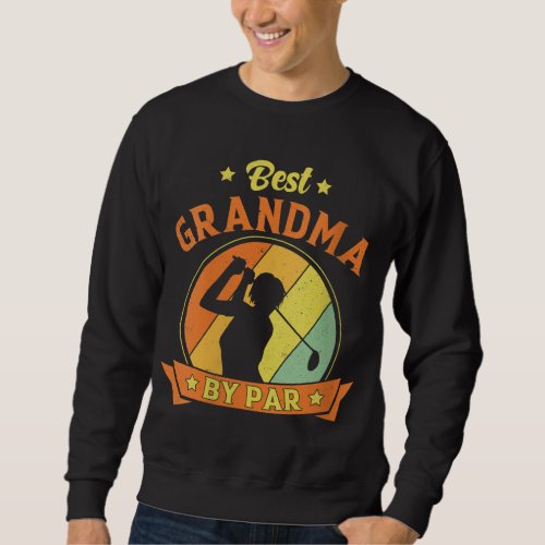 Best Grandma By Par Golf Lover Funny Golfer Grandm Sweatshirt