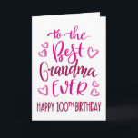 Best Grandma Ever 100 Birthday Typography in Pink Card<br><div class="desc">Simple but bold typography in pink tones to wish your Best Grandma EVER a Happy 100th Birthday. © Ness Nordberg</div>