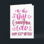 Best Grandma Ever 100 Birthday Typography in Pink Card<br><div class="desc">Simple but bold typography in pink tones to wish your Best Grandma EVER a Happy 100th Birthday. © Ness Nordberg</div>