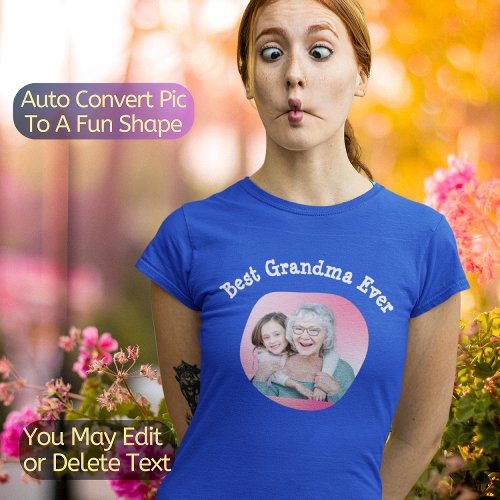  Best Grandma Ever  Auto Convert Pic To Fun Shape T_Shirt