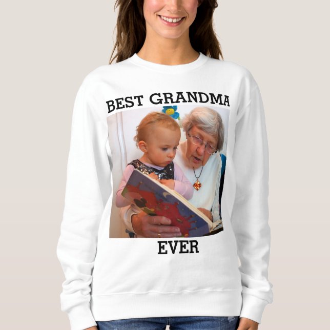 Best Grandma Ever Custom Photo Create Your Own  Sweatshirt (Front)