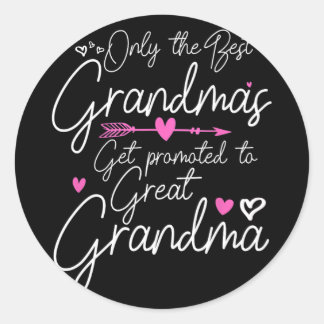 Best Grandmas Get Promoted To Great Grandma Mother Classic Round Sticker