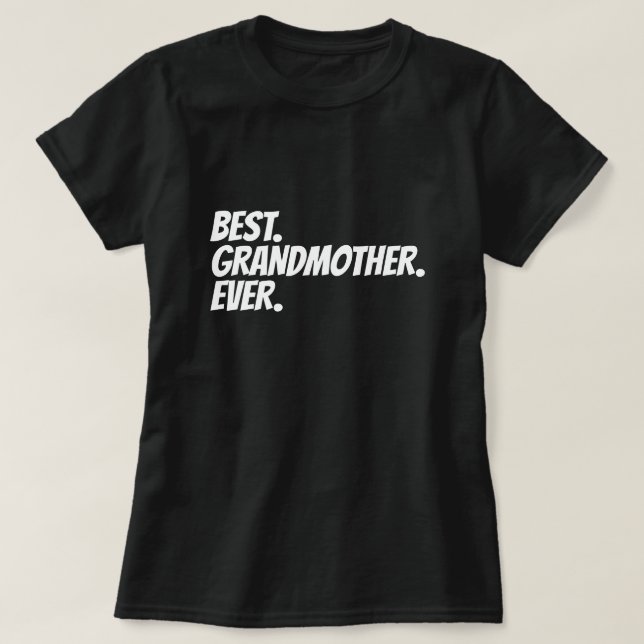 Best Grandmother Ever Humor T-Shirt (Design Front)