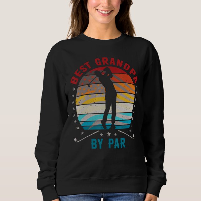 Best Grandpa By Par  Awesome Golfer Grandfather Sweatshirt (Front)