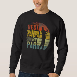 Best Grandpa By Par Daddy Fathers Day  Golf  Golfe Sweatshirt