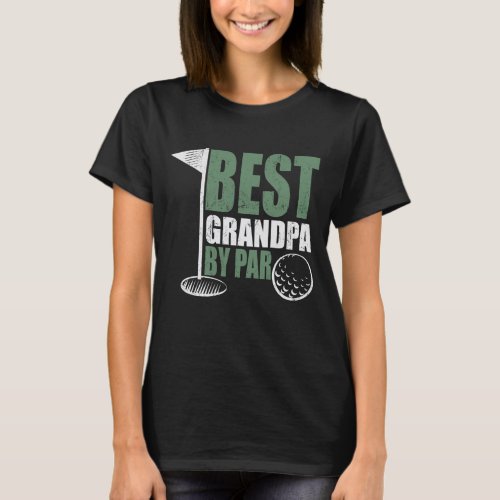 Best Grandpa By Par Fathers Day Distressed T_Shirt