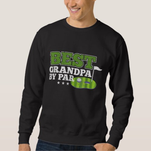 Best Grandpa By Par Fathers Day Golf Grandad Golf Sweatshirt