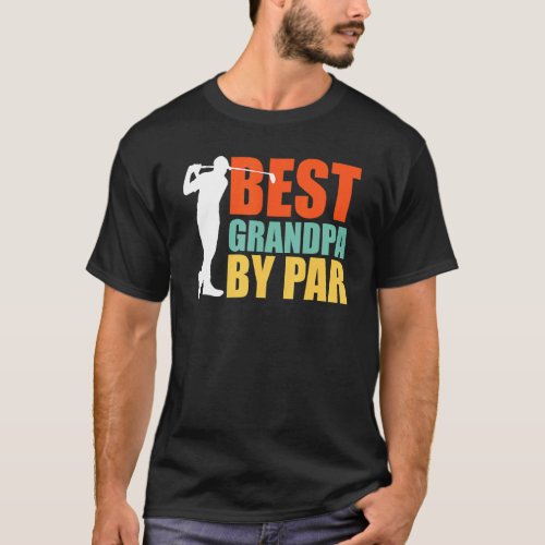 Best Grandpa By Par Fathers Day Golf Grandad Golf T_Shirt