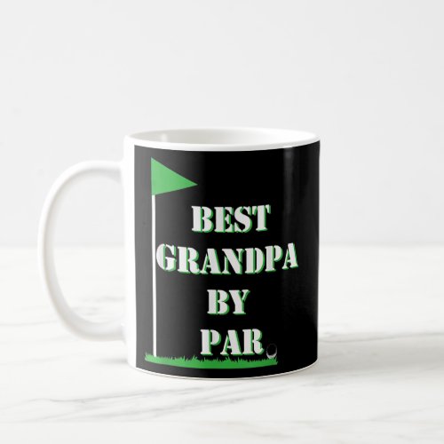 Best Grandpa by Par Funny Golf Fathers Day Gift  Coffee Mug