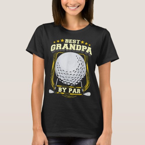Best Grandpa By Par Golf Papa Grandfather Pop Dad  T_Shirt