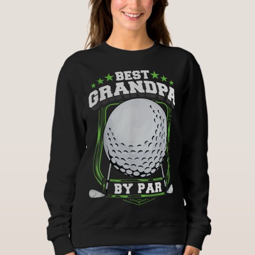 Best Grandpa By Par Golf Papa Grandfather Pop Golf Sweatshirt