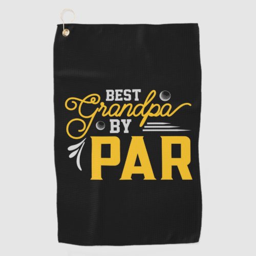 Best Grandpa By Par Golf Towel