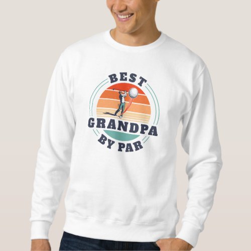 Best Grandpa By Par Retro Golf Lover Sweatshirt