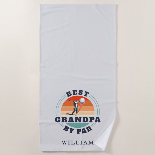 Best Grandpa By Par Retro Golfing Fathers Day Name Beach Towel