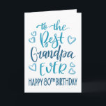 Best Grandpa Ever 80th Birthday Typography in Blue Card<br><div class="desc">Simple but bold typography in blue tones to wish your Best Grandpa EVER a Happy 80th Birthday. © Ness Nordberg</div>
