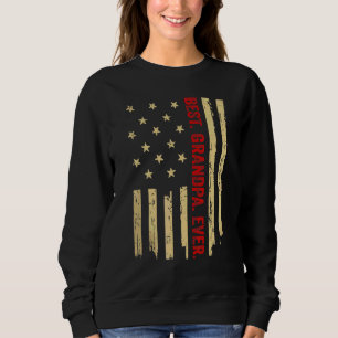 Best Grandpa Ever American Flag Proud Grandpa Fath Sweatshirt
