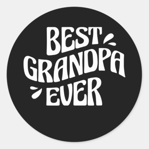 Best Grandpa Ever  Classic Round Sticker