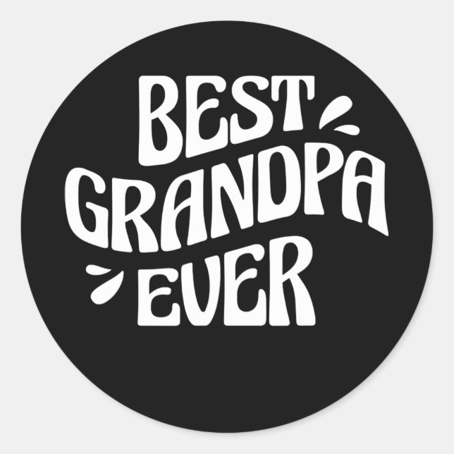 Best Grandpa Ever  Classic Round Sticker (Front)