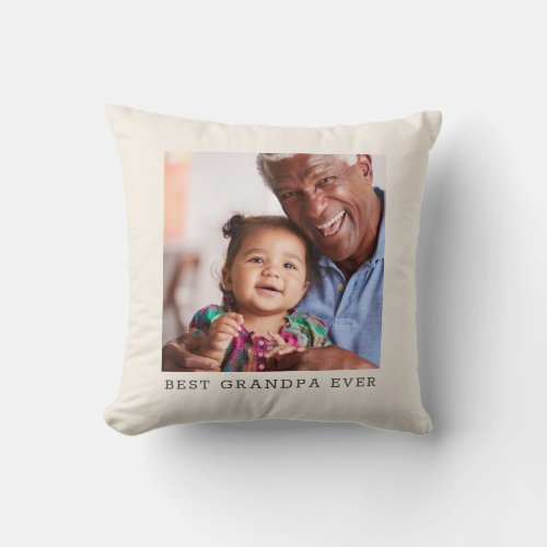 Best Grandpa Ever Family Photo Fathers Day Custom Throw Pillow