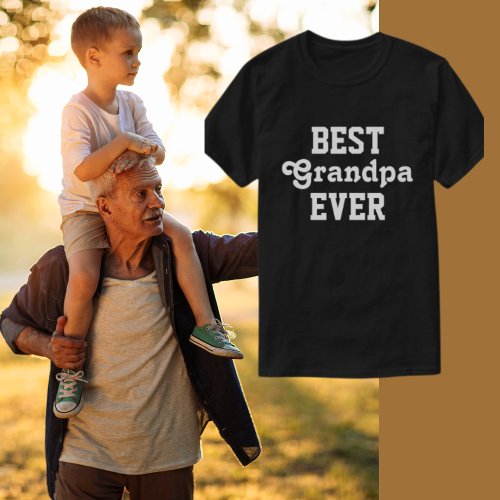 Best Grandpa Ever Fathers Day Black and White Text T_Shirt