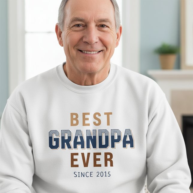 Best Grandpa Ever Year  Sweatshirt (Creator Uploaded)