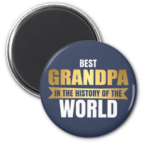 Best Grandpa in the history of the world Magnet