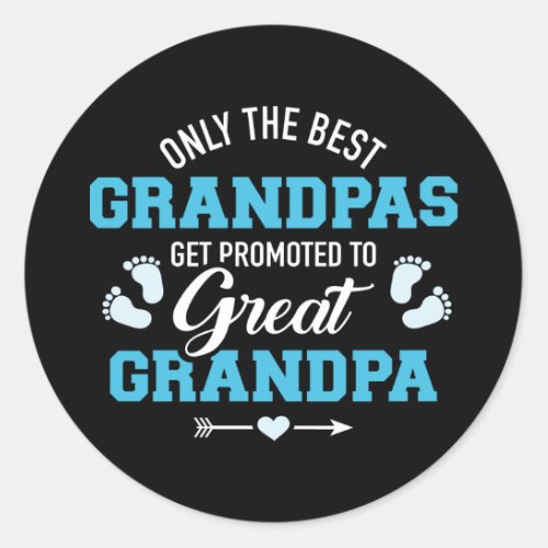 Best grandpas get promoted to great grandpa classic round sticker