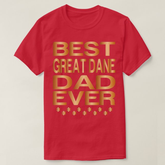 Best great dane Dad Ever Best Dog Dad Ever Golden  T-Shirt (Design Front)