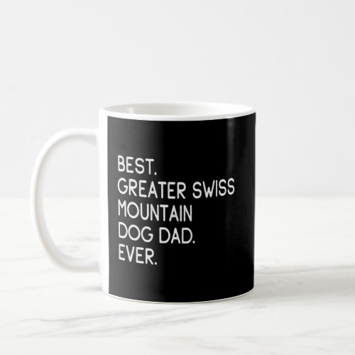 Best Greater Swiss Mountain Dog Dad Ever    Coffee Mug