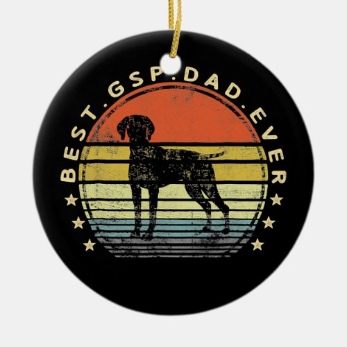 Best GSP Dad Ever Dog Lover Fathers Day  Ceramic Ornament