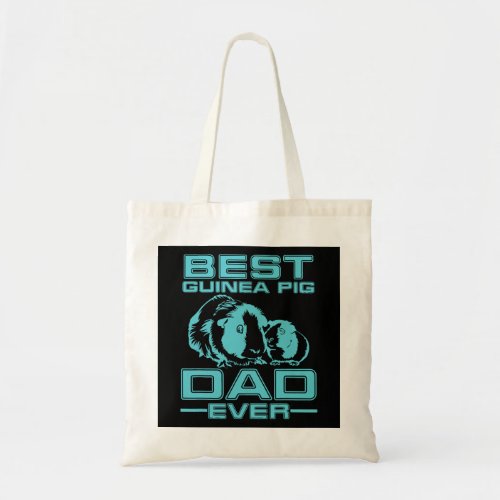 Best Guinea Pig Dad Ever _ A Loving Tote Bag