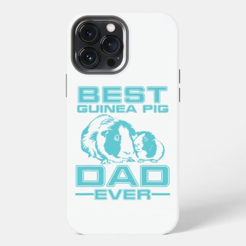 Best Guinea Pig Dad Ever House Pet Animal Lover  iPhone 13 Pro Max Case