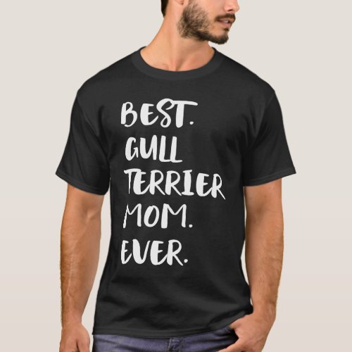 Best Gull Terrier Mom Ever T_Shirt