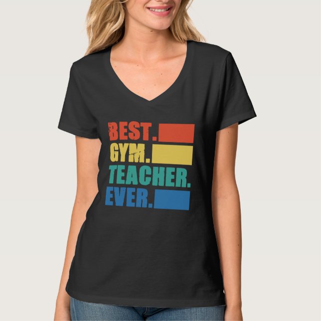 Best Gym Teacher Ever  Gym Instructor Fitness Work T-Shirt (Front)