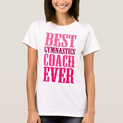 Best Gymnastics Coach Ever T_Shirt