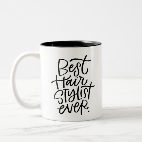 Best Hair Stylist Ever Two_Tone Coffee Mug