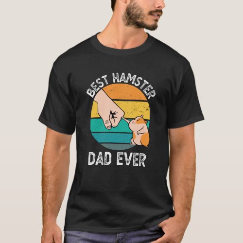 Best Hamster Dad Ever Funny Hamster Owner Gift T_Shirt