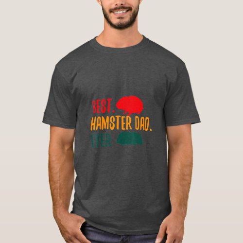 Best Hamster Dad Ever Hammy Hamster Lover   T_Shirt