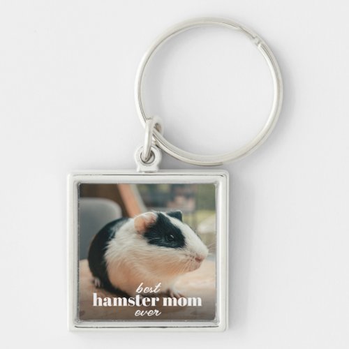 Best Hamster Mom Ever Modern Custom Pet Photo Keychain