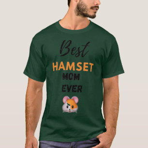 Best hamster mom ever T-Shirt