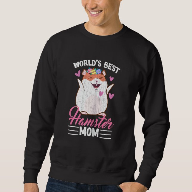 Best Hamster Mom  Hamsters Animal Pet  Graphic Sweatshirt (Front)