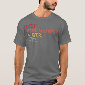 Best Hand And Foot Player Ever Funny Hand And Foot T-Shirt