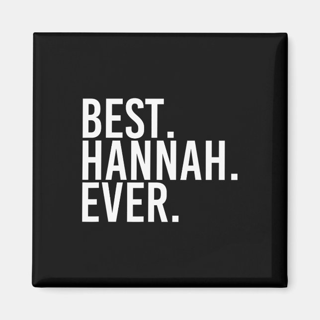 Best. Hannah. Ever. Gift Name Funny Personalized W Magnet (Front)